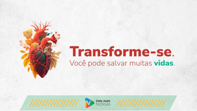 Transforme-se: campanha conscientiza sobre a doação de órgãos, tecidos e medula óssea
