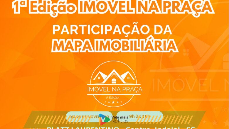 Imóvel na Praça: Indaial realiza o maior encontro imobiliário do Vale com a participação da Mapa Imobiliária