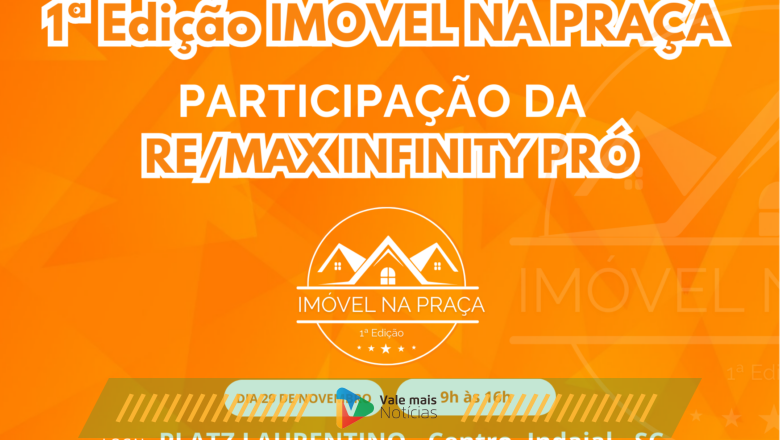 Imóvel na Praça: Indaial realiza o maior encontro imobiliário do Vale no dia 29 de novembro com a participação da RE/MAX Infinity Pró